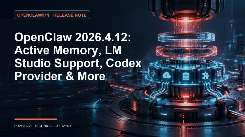 OpenClaw 2026.4.12: Active Memory, LM Studio Support, Codex Provider & More