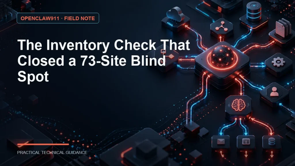 The Inventory Check That Closed a 73-Site Blind Spot
