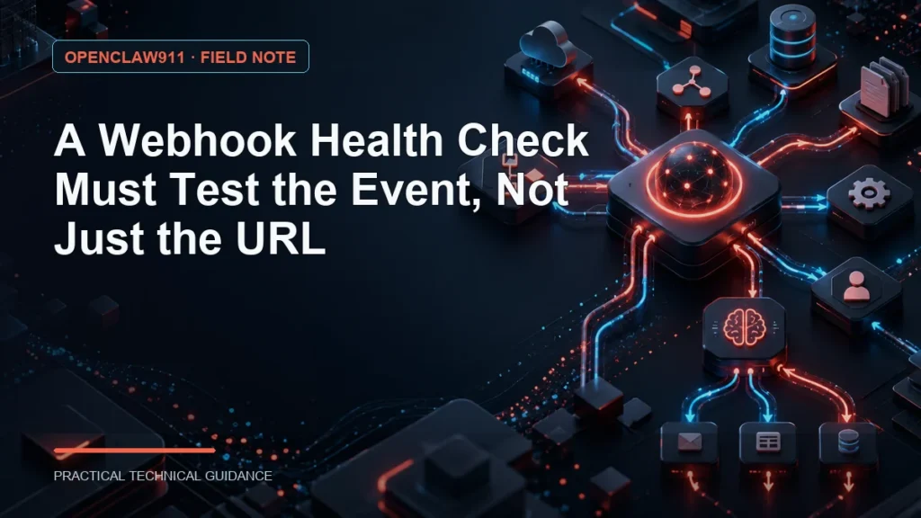 A Webhook Health Check Must Test the Event, Not Just the URL